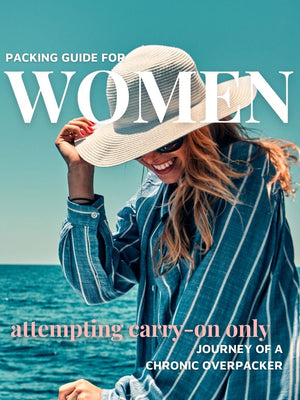 Ultimate Carry-On Packing Guide For Women