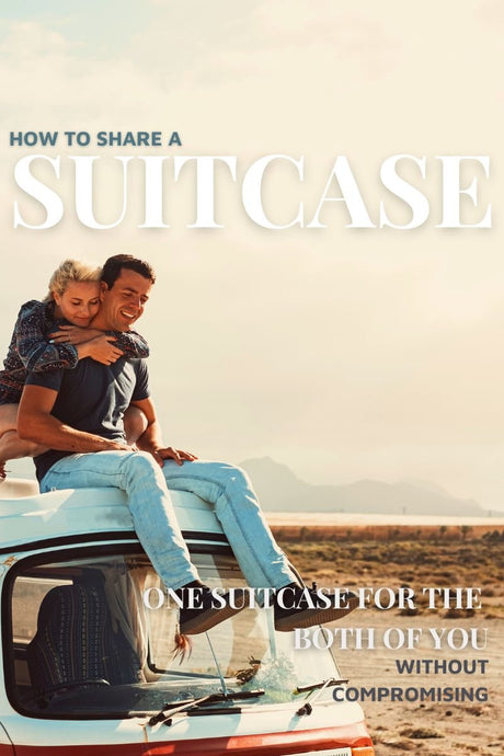 How To Share a Suitcase With Your Partner (and Not Go Insane)